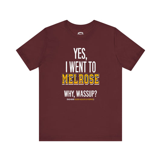 Yes, I Went To Melrose Flavored Varsity Tee