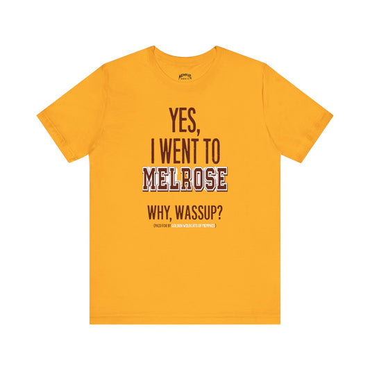 Yes, I Went To Melrose Flavored Varsity Tee
