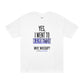 Yes, I Went To Hamilton Varsity Tee