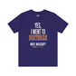 Yes, I Went To Northside Flavored Varsity Tee