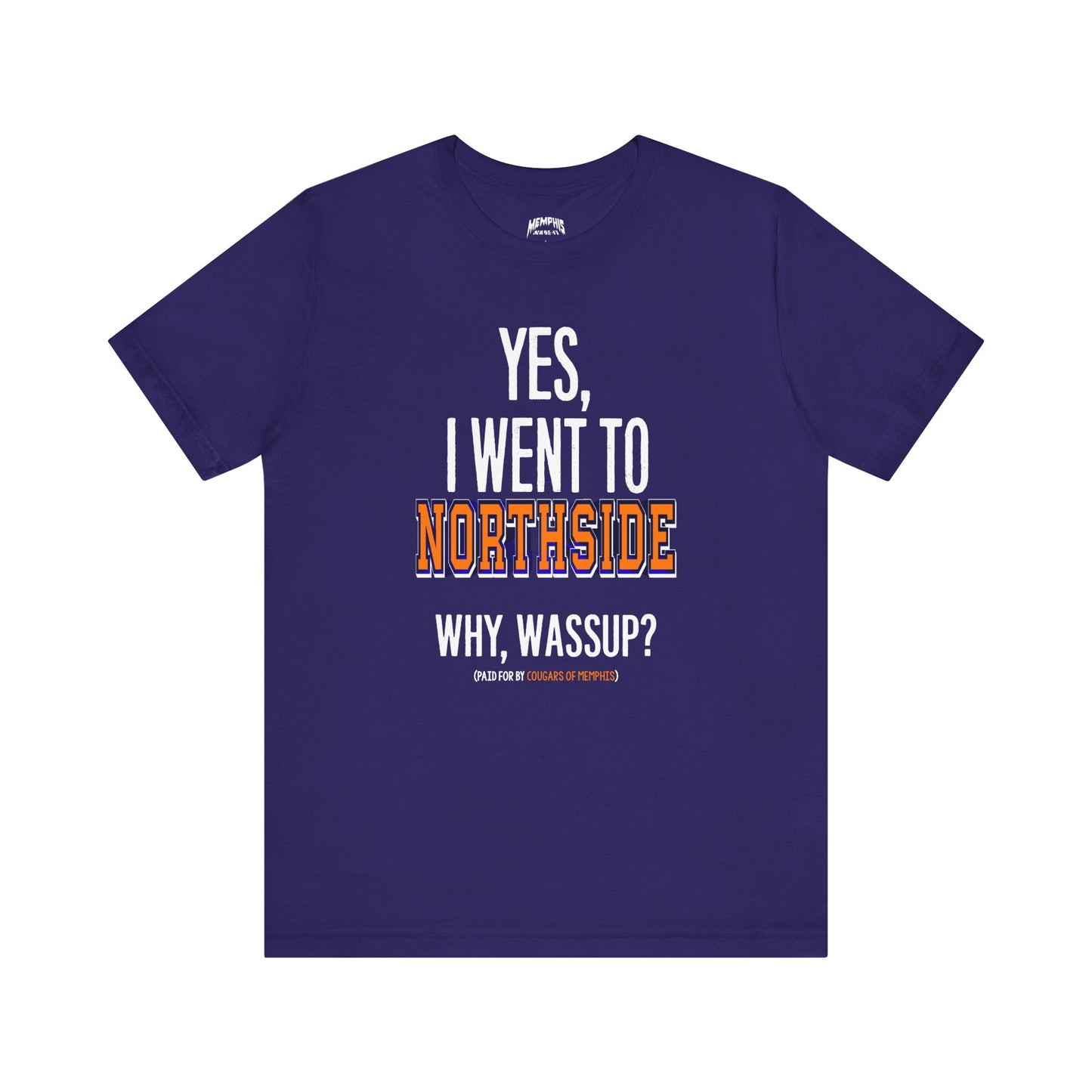 Yes, I Went To Northside Flavored Varsity Tee