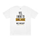 Yes, I Went To Melrose Varsity Tee